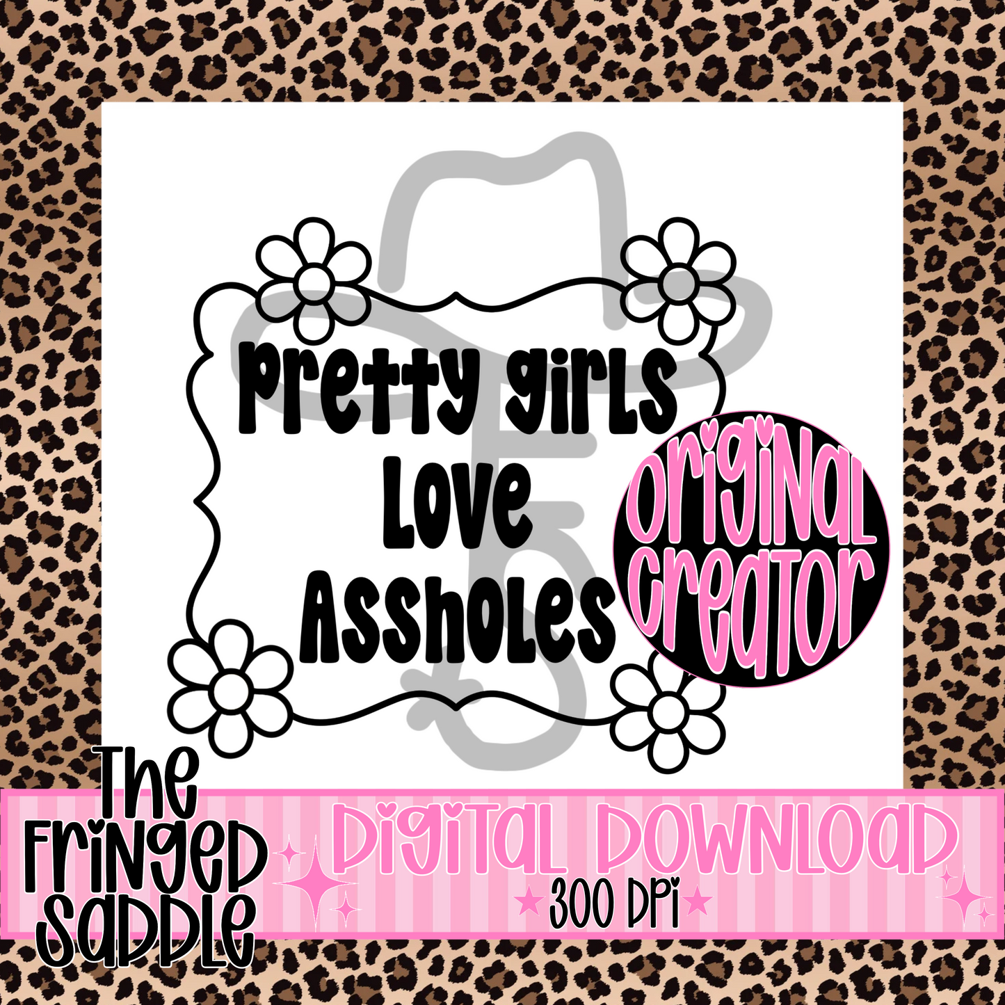 Pretty girls love assholes